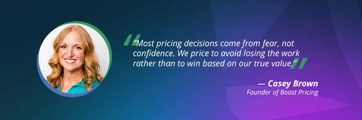 psychology of pricing: Casey Brown, Founder of Boost Pricing - quote 2