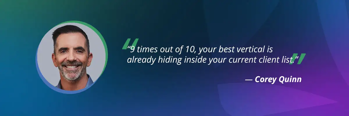 Agency specialization quote by Corey Quinn on your best vertical