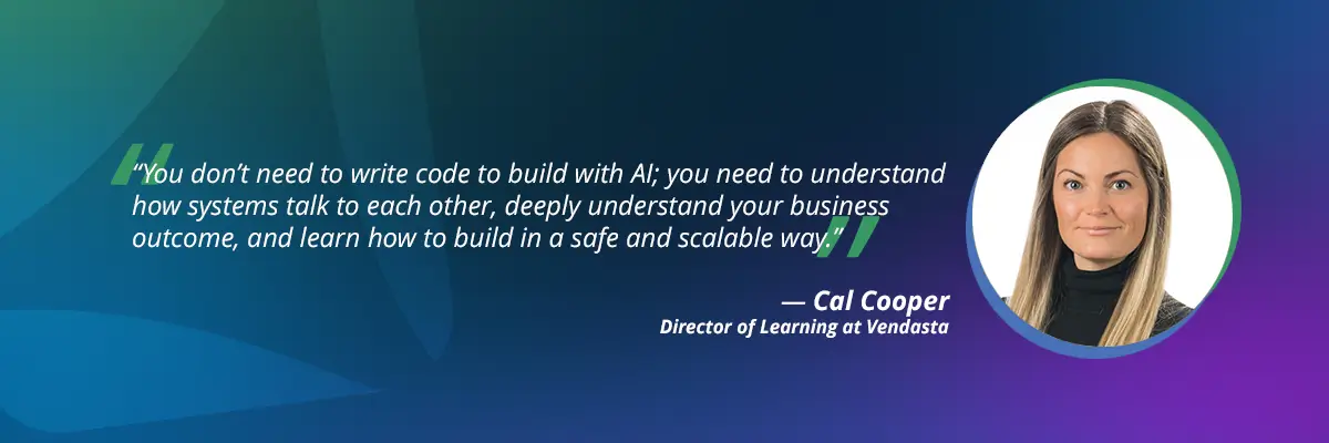 Citizen developer quote by Cal Cooper: "You don't need to write code to build AI"