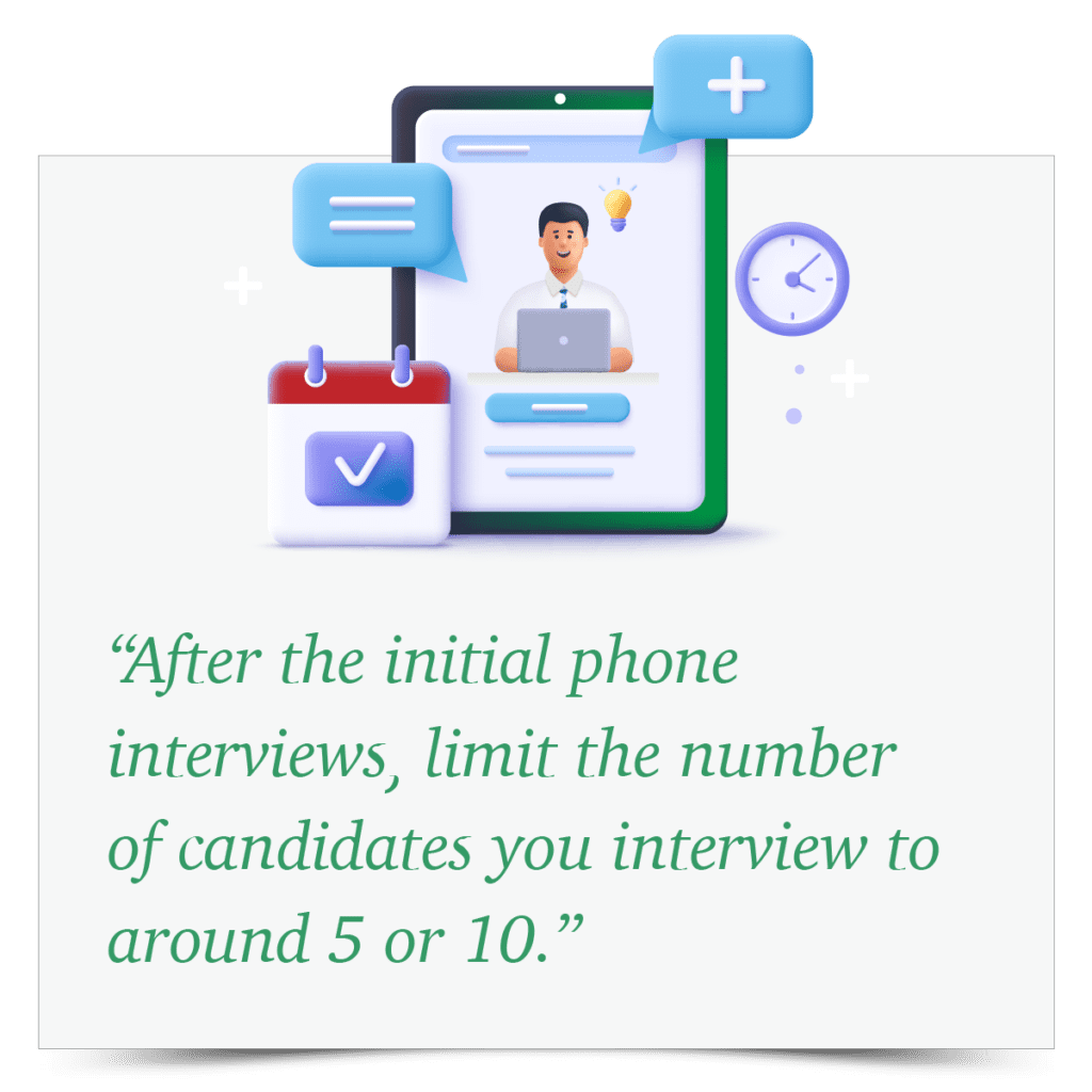 After the initial phone interviews, limit the number of candidates you interview to around 5 or 10 - cover image