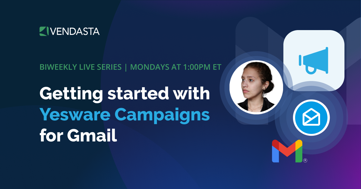 Getting Started with Vendasta Yesware Campaigns for Gmail