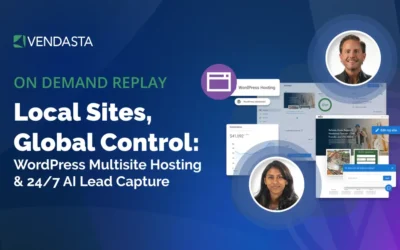Local Sites, Global Control: WordPress Multisite Hosting & 24/7 AI Lead Capture | Vendasta Webinar
