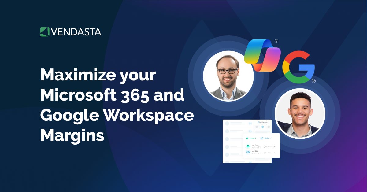 Maximize Your Microsoft 365 & Google Workspace Margins with Vendasta Yesware