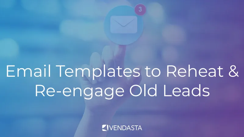 Email Templates to Reheat & Re-engage Old Leads