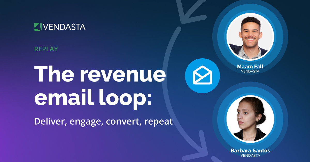 Vendasta Yesware webinar | The revenue email loop: deliver, engage, convert, repeat