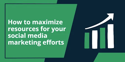 how-to-maximize-resources-for-your-social-media-marketing-efforts