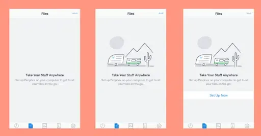 An example of a Dropbox empty state page. The first example includes just text, the second includes text and an illustration, and the third includes text, an illustration, and a button, showcasing the importance of using a button.